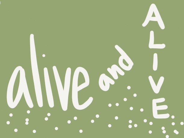 alive and alive