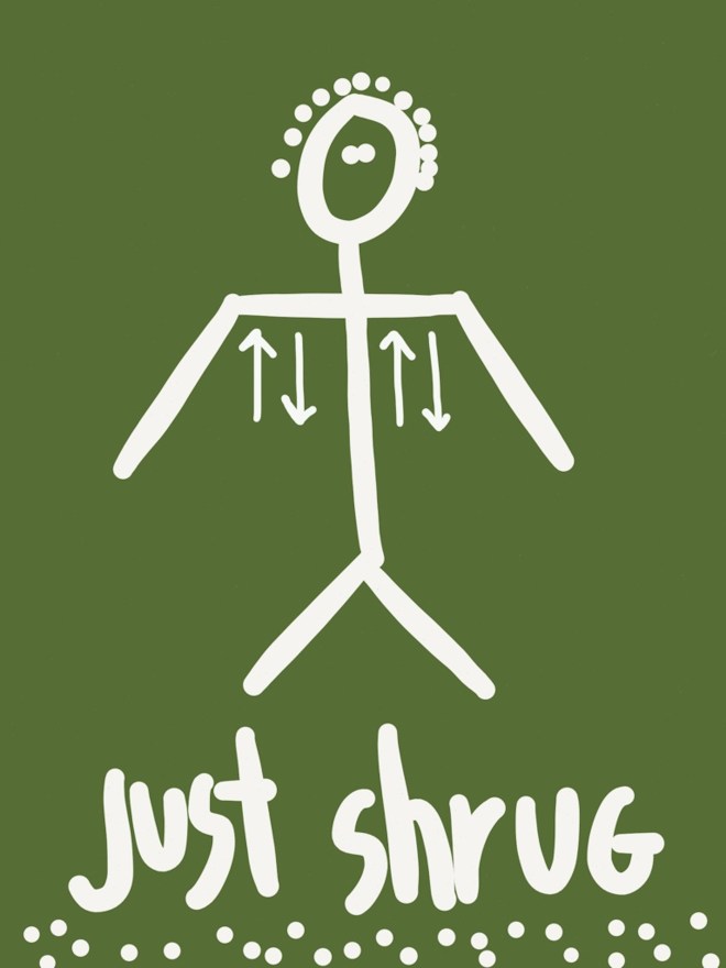 just shrug