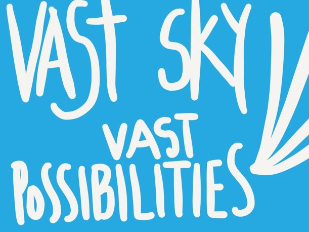 vast sky, vast possibilities
