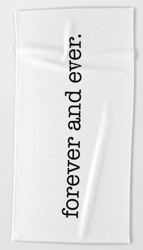 forever and ever BEACH TOWEL copy