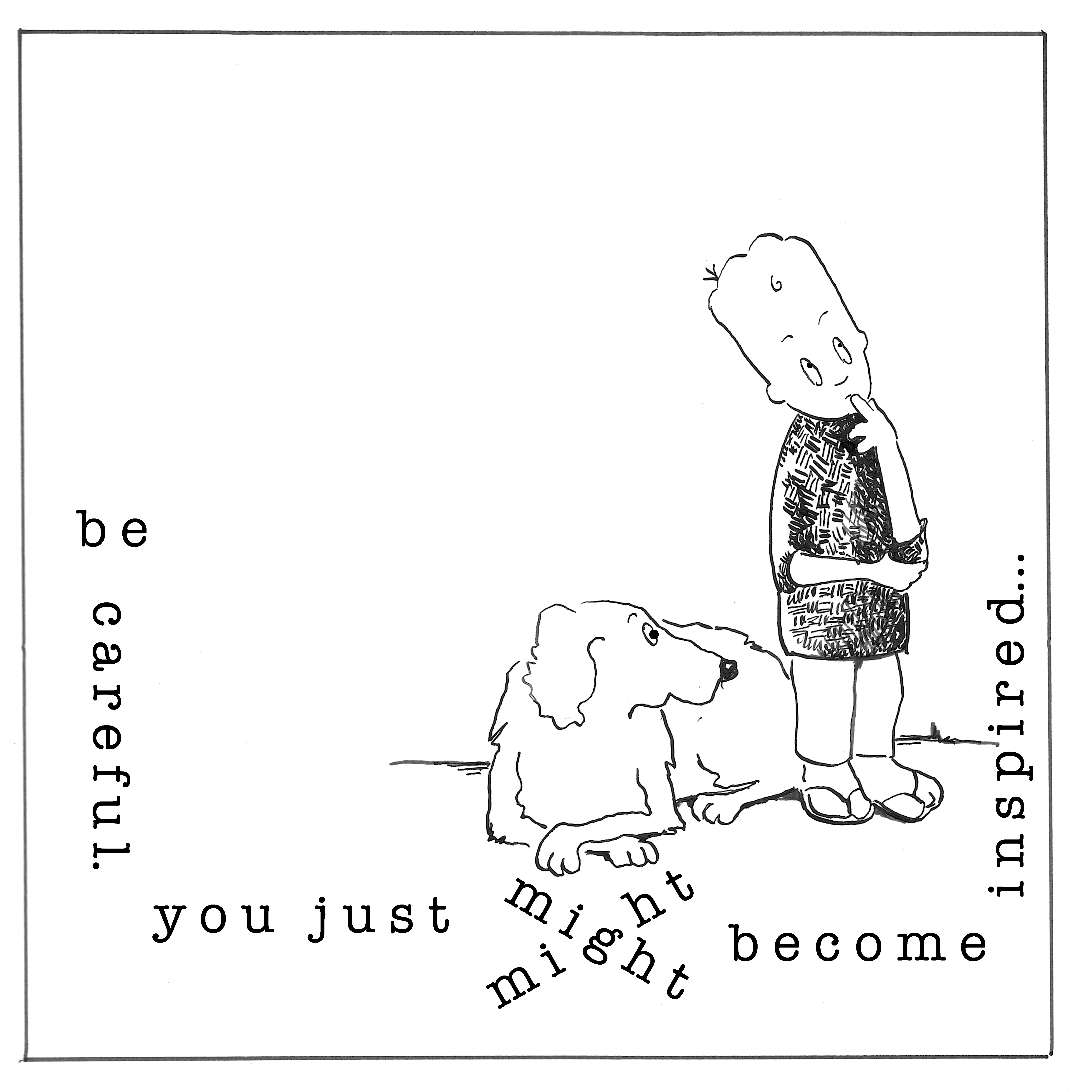 becarefulyoujustmightbecomeinspired WITH EYES jpeg copy