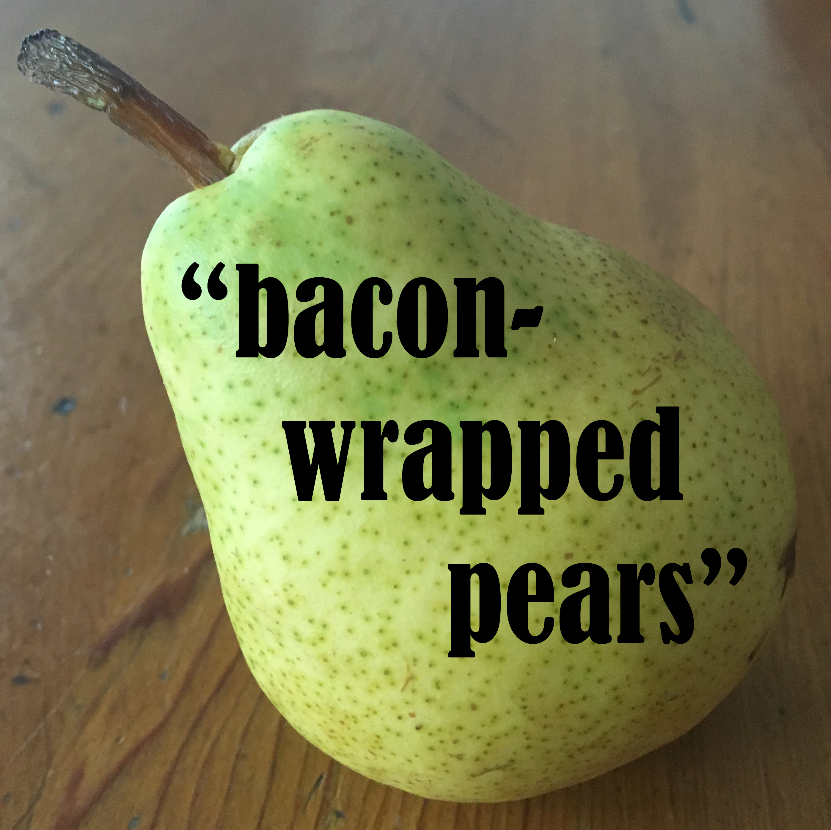 baconwrapped pears